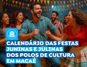 Calendário das festas típicas culturais nos meses de junho e julho em Macaé